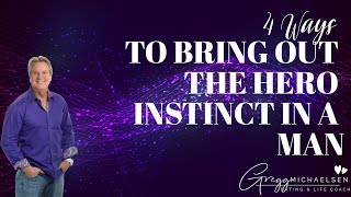 4 Ways to Bring Out the Hero Instinct in a Man