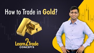 How to Trade in Gold?  | #Learn2Trade Concepts | Vivek Bajaj