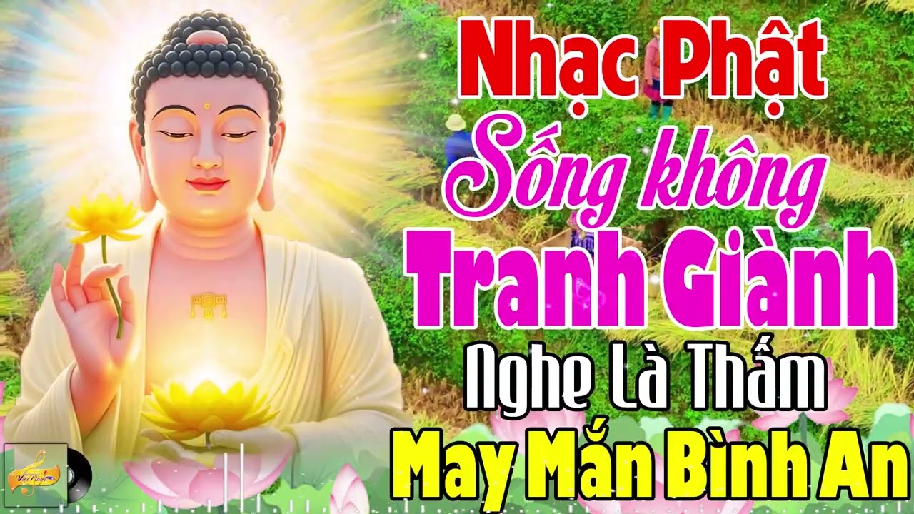 SỐNG KHÔNG TRANH GIÀNH, LỜI PHẬT DẠY...LK Nhạc Phật Giáo Hay Nhất 2026 #Mở Nhẹ Nhàng Nghe Là Thấm