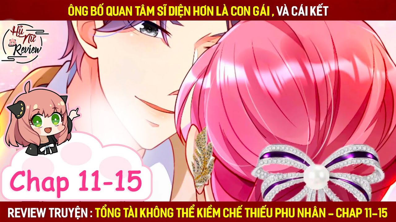 ✦ Review Truyện Tranh: Tổng Tài Không Thể Kiềm Chế Thiếu Phu Nhân | Chap  11-15 - Youtube