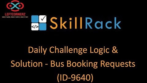 skillrack daily challenge logic and solution - bus booking requests(24-10-2020) [id -9640]