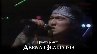 Arena Gladiator - Ikang Fawzi