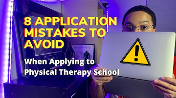 8 Application Mistakes to avoid when applying to Physical Therapy School