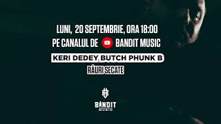 Keri & Dedey feat. Butch & Phunk B - Râuri secate (Teaser)