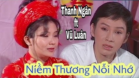 🎭Thanh Ngân ft Vũ Luân trích đoạn Niềm Thương Nỗi Nhớ.