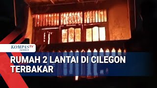 Kebakaran Hebat di Cilegon, Warga Panik Berusaha Padamkan Api