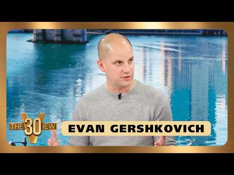 Evan Gershkovich Reflects On Russian Imprisonment And Journey To Healing | The View