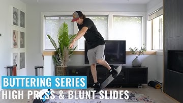 Buttering Series: High Press & Blunt Slides