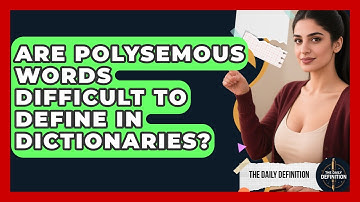Are Polysemous Words Difficult To Define In Dictionaries? - The Daily Definition