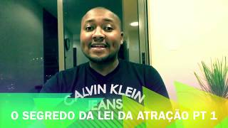O SEGREDO DA LEI DA ATRAÇÃO PT 1