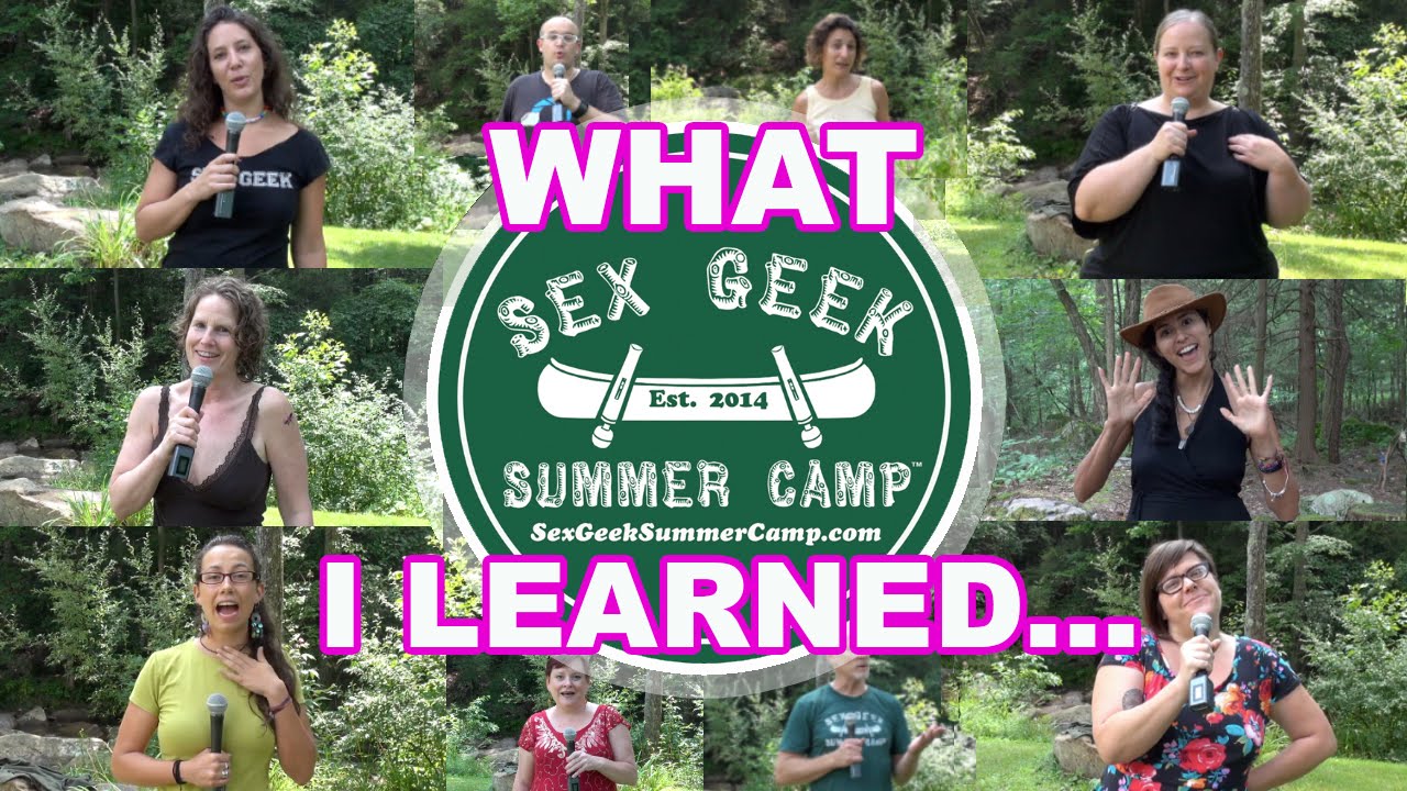 What I Got At Sex Geek Summer Camp Testimonials Youtube