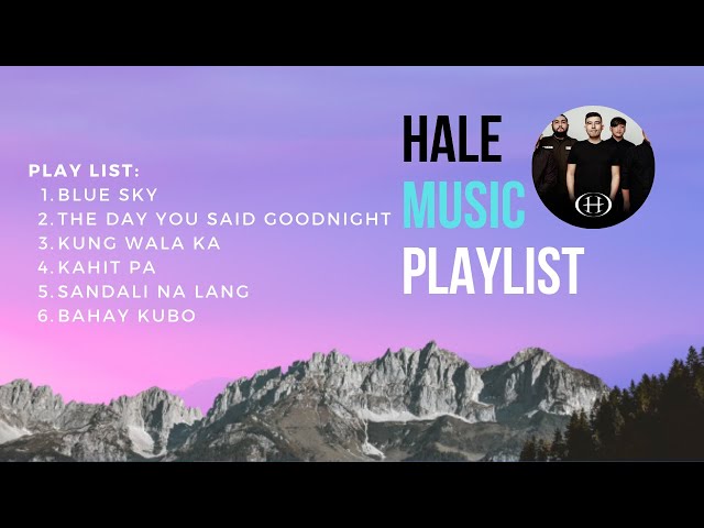 Hale - Blue Sky | The Day You said Goodnight | Kung Wala Ka | Kahit Pa Sandali Na Lang | Bahay Kubo class=