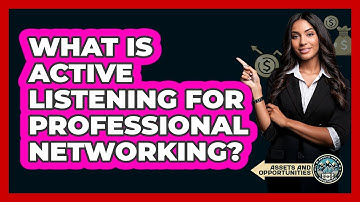 What Is Active Listening For Professional Networking?