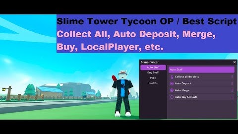 Slime Tower Tycoon OP / Best Script | Collect, Auto Deposit, Merge, Buy, LocalPlayer, etc. [LuaXe]