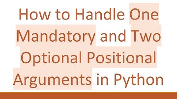 How to Handle One Mandatory and Two Optional Positional Arguments in Python