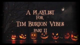 【a playlist for tim burton vibes; part II (halloween edition)】🎃