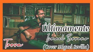🔴 ULTIMAMENTE - ISMAEL SERRANO (Cover Miguel Sevilla) | Trova en directo 🎸