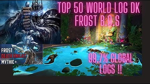 TOP 50 WORLD LOGS - DK FROST B.O.S - MYTHIC +23 Ruby Life Pools (depleted)