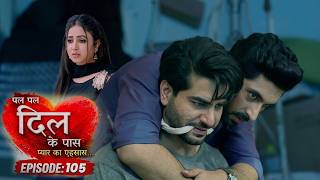 Pal Pal Dil Ke Paas | EP 105 | Nikhil Malik,Sana Amin Shaikh | Romantic Hindi Web Series