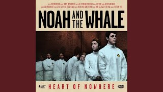 Video thumbnail of "Noah And The Whale - Heart Of Nowhere"