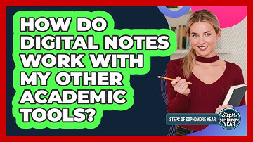 How Do Digital Notes Work With My Other Academic Tools?