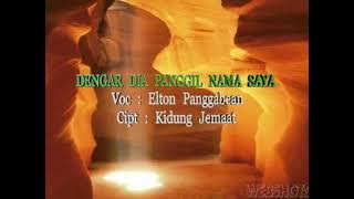 Dengar Dia Panggil Nama saya_Voc. Elton Panggabean