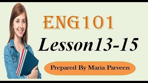 ENG101 Lecture 13,14,15 ll ENG101 Short Lectures By VU Learning ll Prepared By Maria Parveen