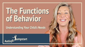 Functions of Behavior: Understanding Your Child