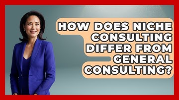 How Does Niche Consulting Differ From General Consulting? | Consulting Career Hub News