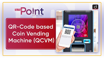 QR-Code based Coin Vending Machine (QCVM) - To The Point | Drishti IAS English