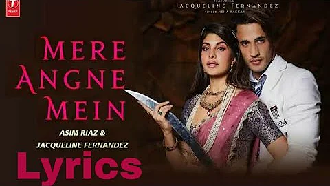 Mere Angne Mein | Lyrics | Neha Kakkar, Raja Hosan | Jacqueline Fernandes | Asim Riaz | Navin Lyrics