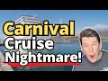 CARNIVAL CRUISE NIGHTMARE (DO NOT LET THIS HAPPEN TO YOU!)