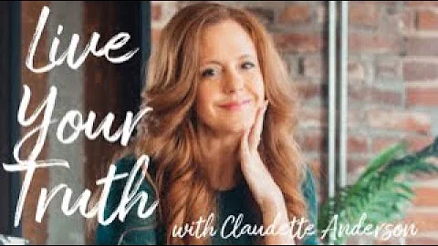 Live Your Truth with ClaudetteAnderso...
