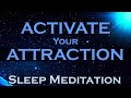Activate your Attraction ~ Manifest while you SLEEP MEDITATION