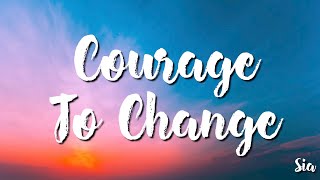 Sia -  Courage To Change (Lyrics )
