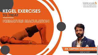 Kegel Exercises to treat Premature Ejaculation | Metromale Clinic & Fertility Center