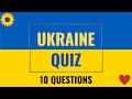 Ukraine Quiz - 10 trivia questions and answers