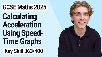 Calculating Acceleration Using Speed-Time Graphs | GCSE Maths 2025 | 363/400
