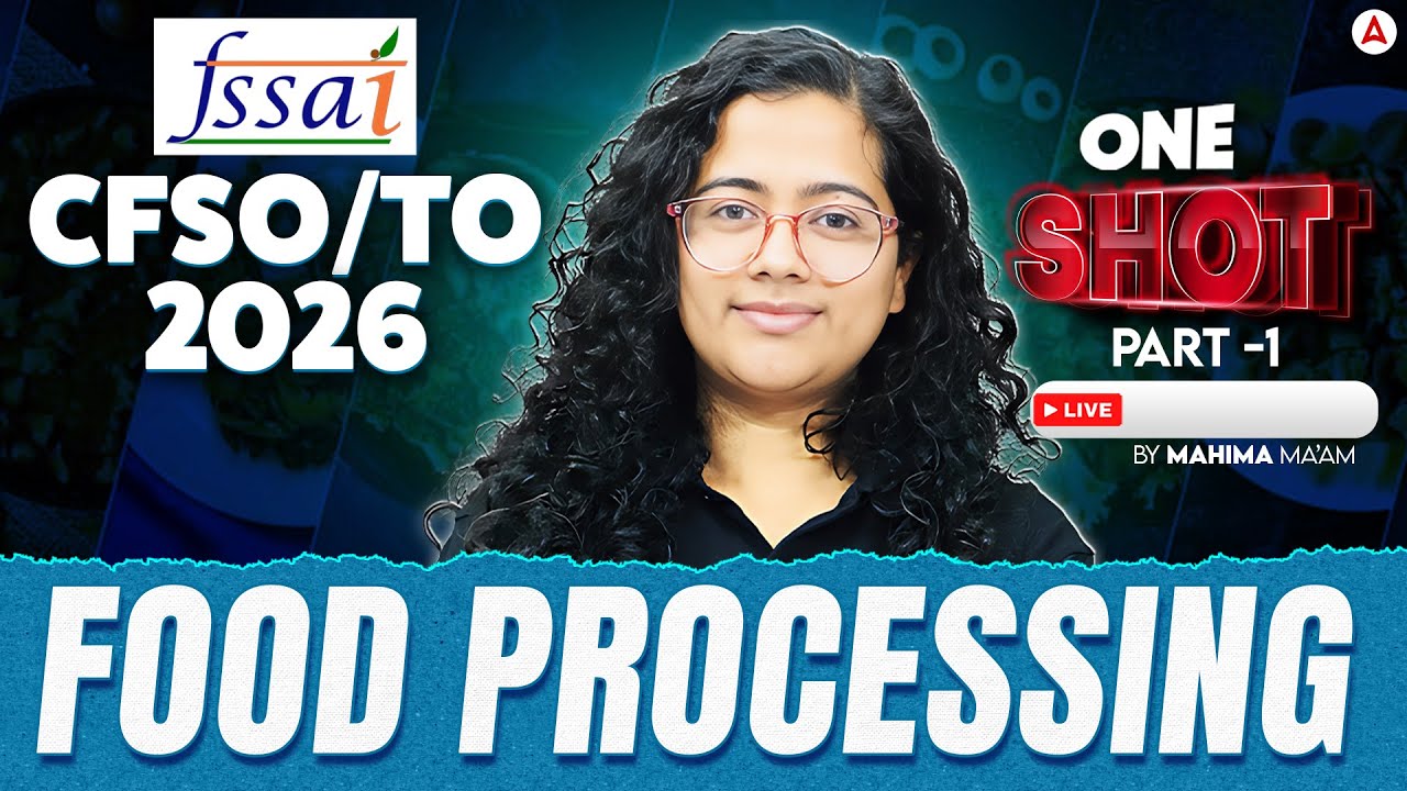 FSSAI CFSO/TO 2026 | FOOD PROCESSING PART1 | BY MAHIMA MAAM