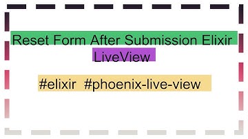Reset Form After Submission Elixir LiveView