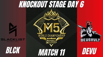 MLBB: M5 Knockout Stage Day 6  BLCK ( PHI ) vs DEVU ( RUS ) MATCH 11 Bo5