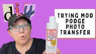 Trying Mod Podge Photo Transfer