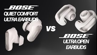 Bose Ultra Open Earbuds vs Bose QuietComfort Ultra Earbuds
