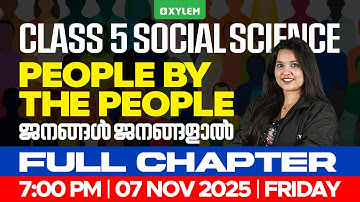 Class 5 Social Science | People by the People | ജനങ്ങൾ ജനങ്ങളാൽ | Chapter Explanation |Xylem Class 5