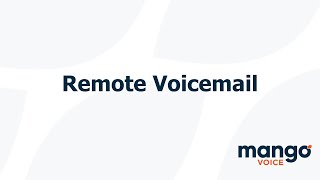 How To Setup Remote Voicemail With Mango Voice | MangoVoice Tutorial