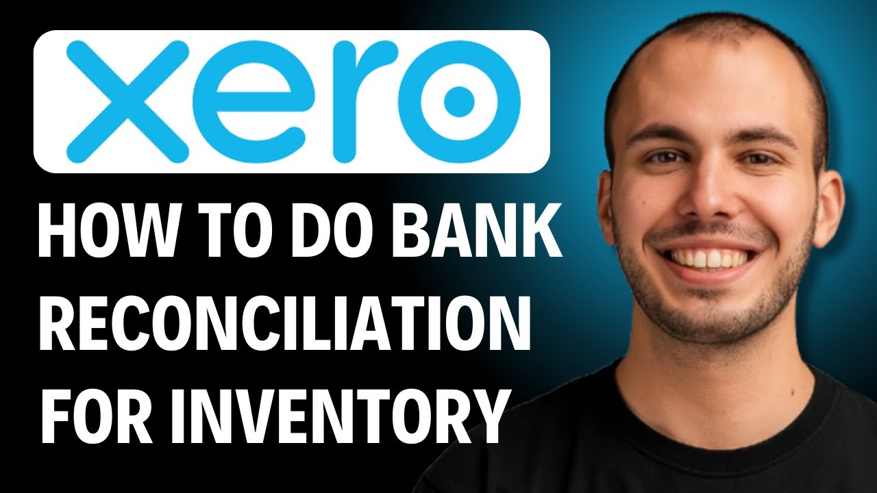 How to Do Bank Reconciliation in Xero for Inventory [2026 GUIDE] - YouTube