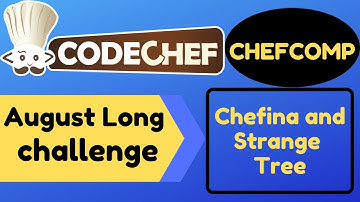 CHEFCOMP | August long challenge | 2020 | Chefina and Strange Tree | Codechef | Solution Code
