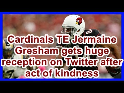 Cardinals TE Jermaine Gresham gets huge reception on Twitter after act of kindness