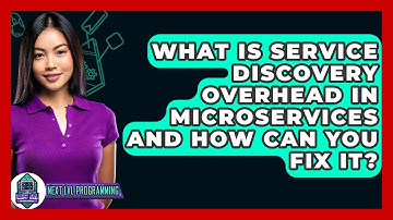 What Is Service Discovery Overhead In Microservices And How Can You Fix It? - Next LVL Programming