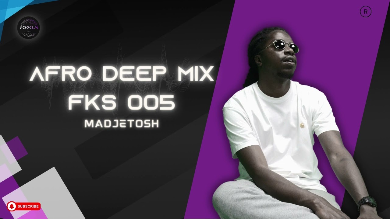 MadjeTosh  Afro Deep Mix 005 FKS SECTION